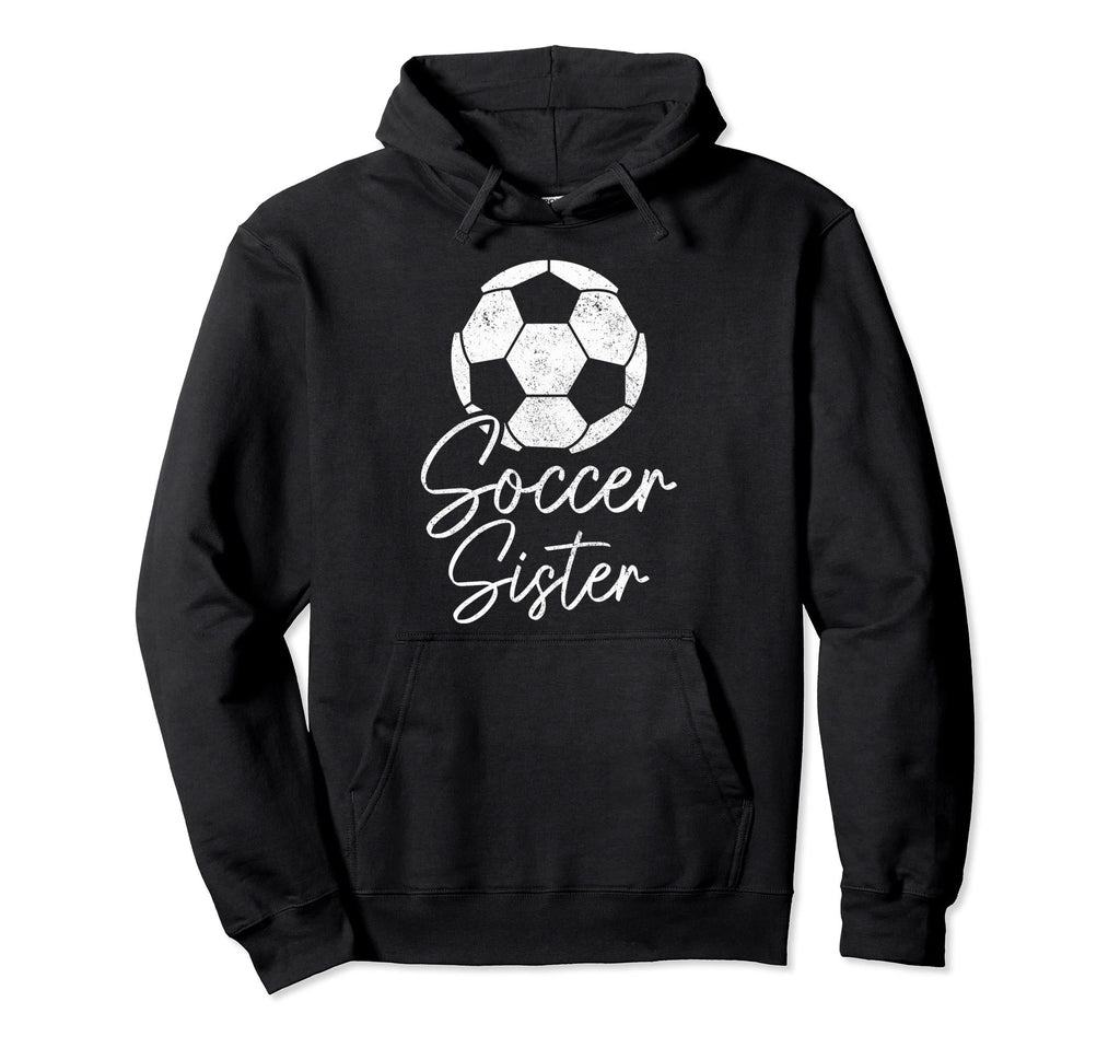 Soccer Sister Soccer Player Hoodie - Streetwear Style for Adults - T-Shirt, Sweatshirt, Hoodie