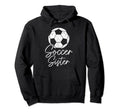 Soccer Sister Soccer Player Hoodie - Streetwear Style for Adults - T-Shirt, Sweatshirt, Hoodie