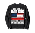Its Not Dad Bod Its Father Figure Sweatshirt - Unique Graphic for Adults - T-Shirt, Sweatshirt, Hoodie