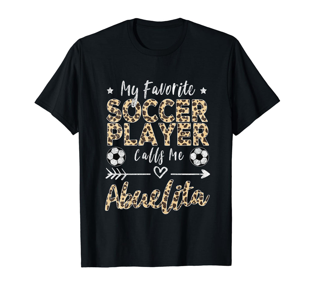 My Favorite Soccer Player Calls Me Abuelita T-Shirt - Graphic Print Unisex - T-Shirt, Sweatshirt, Hoodie