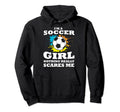 Im Soccer Nothing Really Scares Me Hoodie - Unique Graphic for Adults - T-Shirt, Sweatshirt, Hoodie