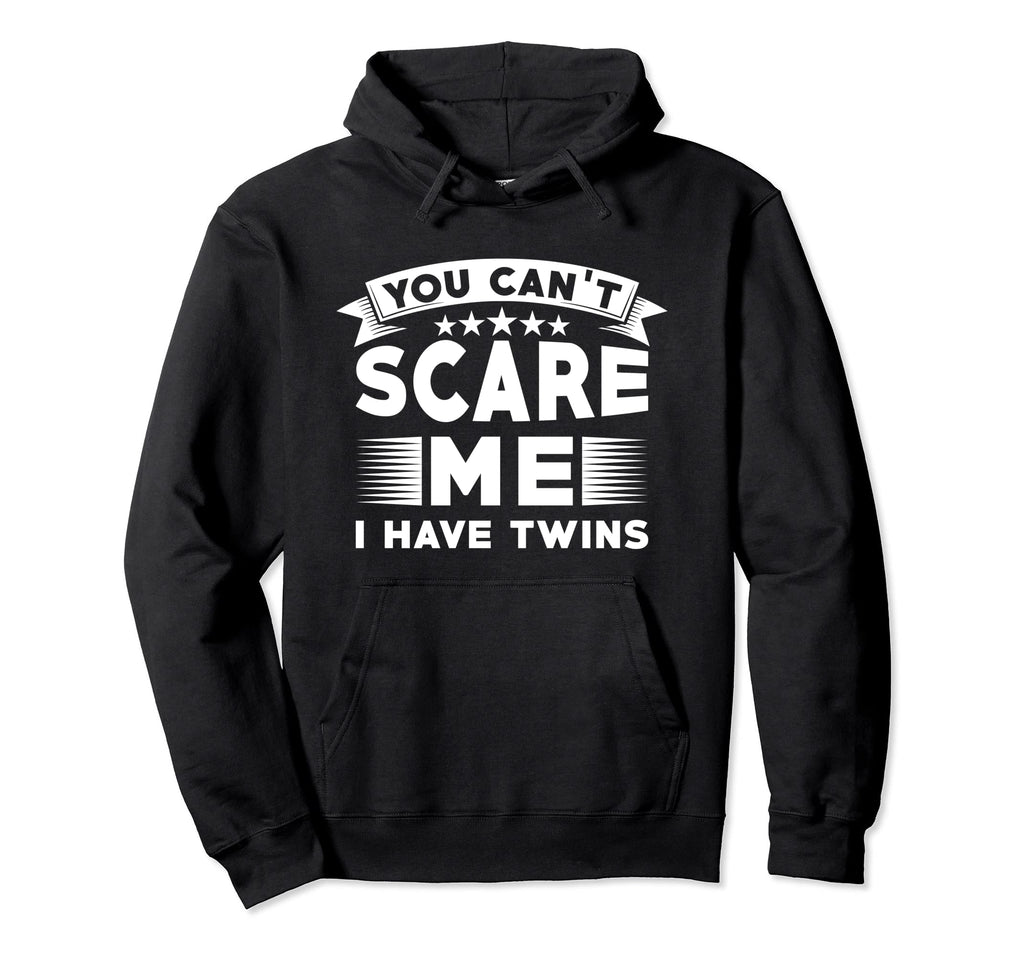 Proud Twin Dad Funny You Can T Scare Hoodie - Streetwear Style for Adults - T-Shirt, Sweatshirt, Hoodie