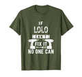 If Lolo Cant Fix It No One Can Filipino T-Shirt - Novelty Apparel Unisex - T-Shirt, Sweatshirt, Hoodie