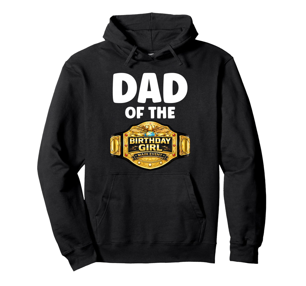 Dad Birthday Matching Wrestling Hoodie - Novelty Apparel for Adults - T-Shirt, Sweatshirt, Hoodie