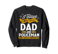 I Have Two Titles Dad And Policeman Sweatshirt - Graphic Print Unisex - T-Shirt, Sweatshirt, Hoodie