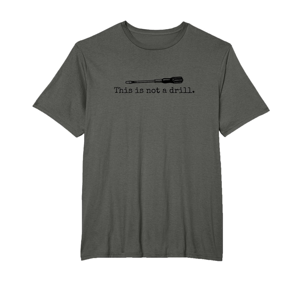 This Is Not Drill Funny Screwdriver T-Shirt - Unique Graphic Men Women - T-Shirt, Sweatshirt, Hoodie
