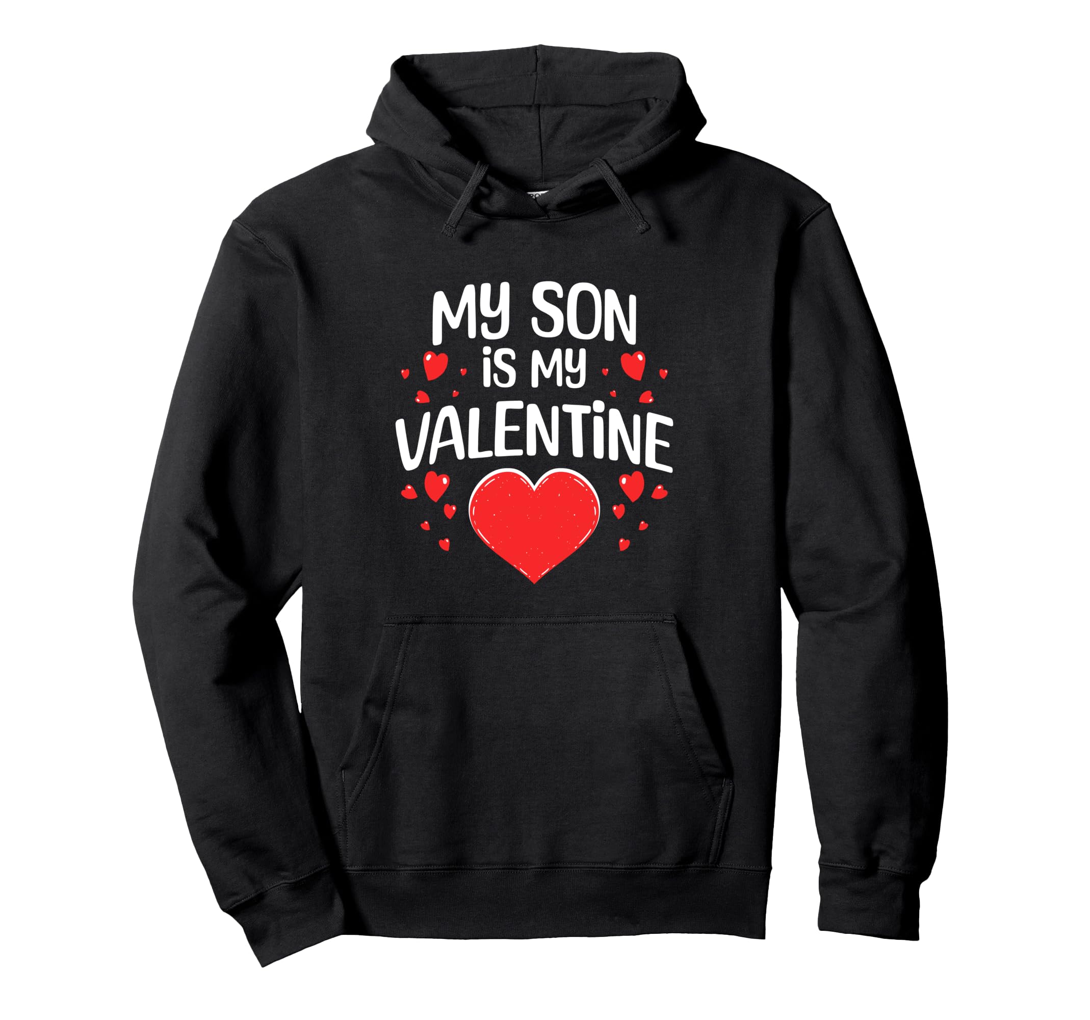 My Son Is My Valentine Funny Mom Dad Hoodie - Unique Graphic for Adults - T-Shirt, Sweatshirt, Hoodie