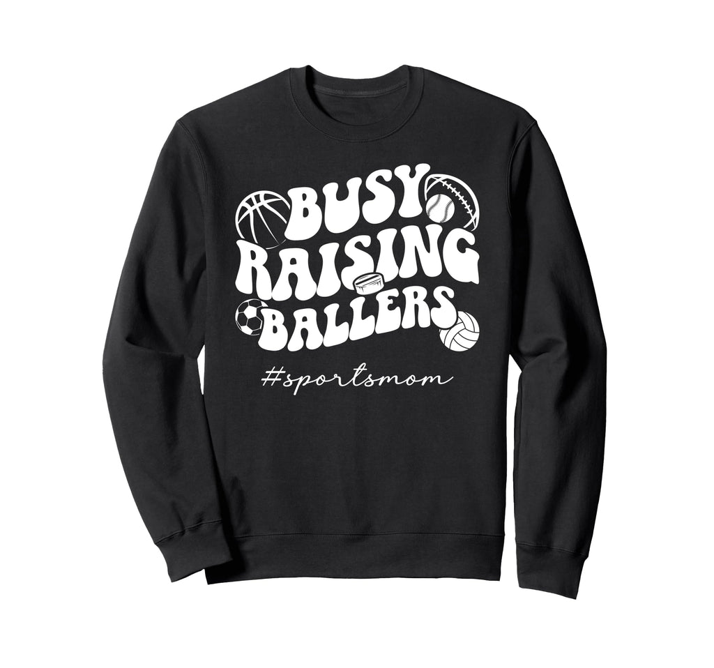 Busy Raising Ballers Sports Mom Sweatshirt - Custom Art Print for Adults - T-Shirt, Sweatshirt, Hoodie