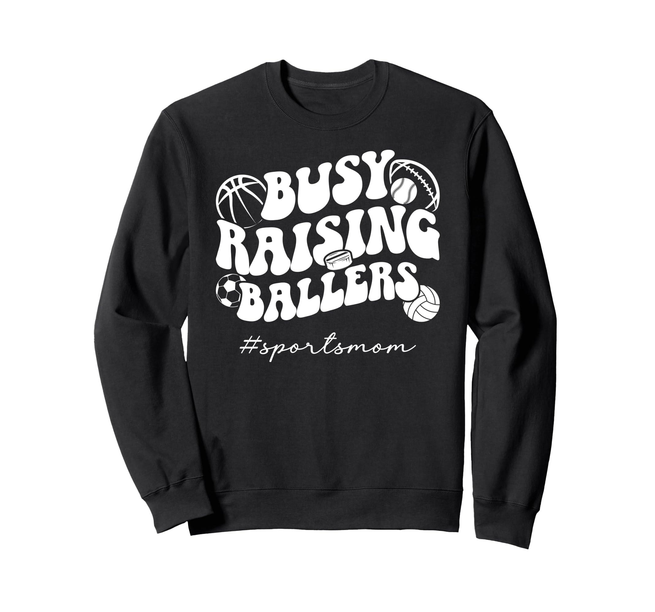 Busy Raising Ballers Sports Mom Sweatshirt - Custom Art Print for Adults - T-Shirt, Sweatshirt, Hoodie