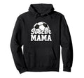 Soccer Mama Gifts Mothers Day Soccer Hoodie - Fun Novelty Design Men Women - T-Shirt, Sweatshirt, Hoodie