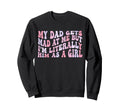 My Dad Gets Mad Me But Im Literally Sweatshirt - Graphic Print for Adults - T-Shirt, Sweatshirt, Hoodie