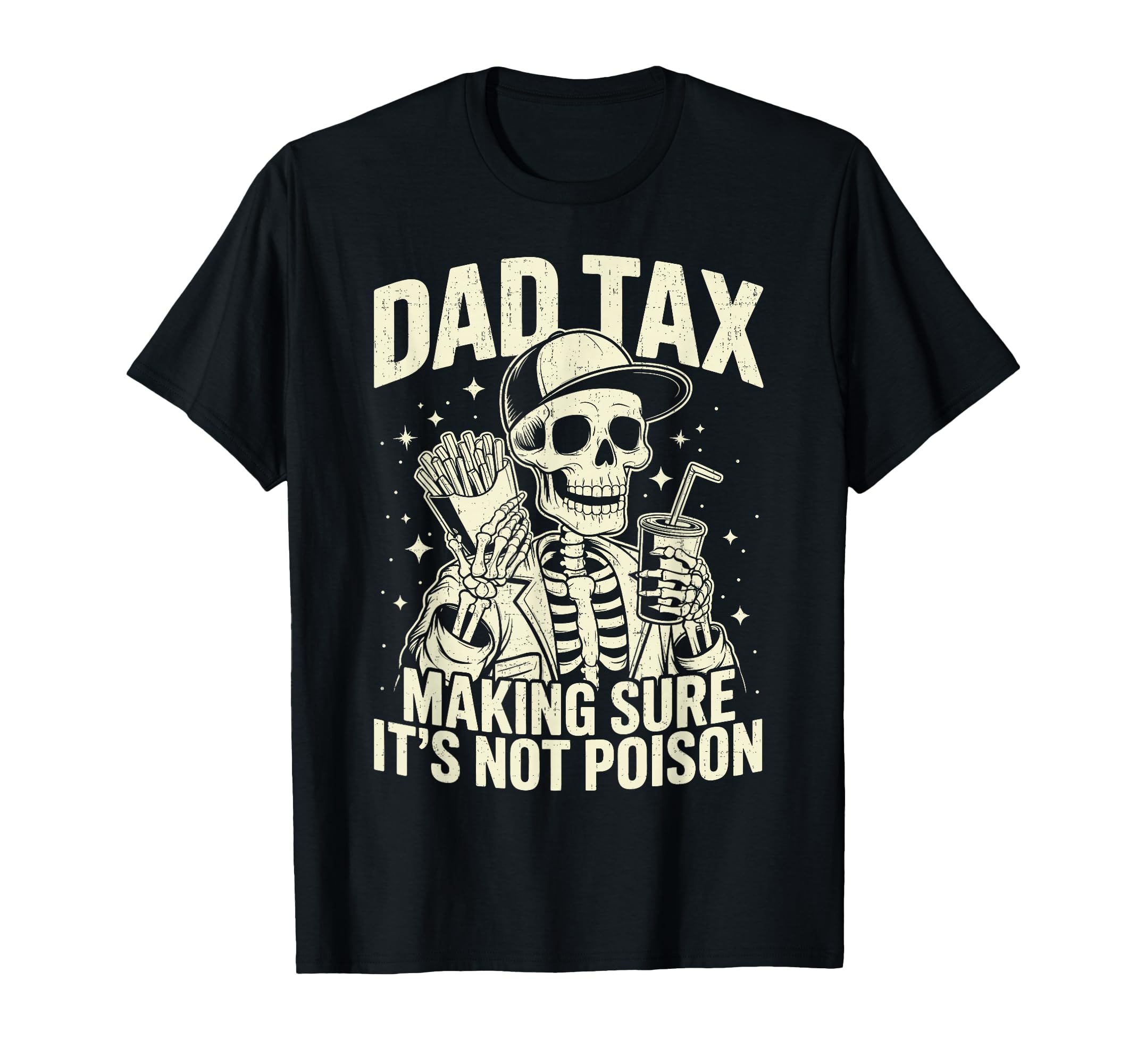 Dad Tax Making Sure Its Not Poison T-Shirt - Aesthetic Graphic Men Women - T-Shirt, Sweatshirt, Hoodie