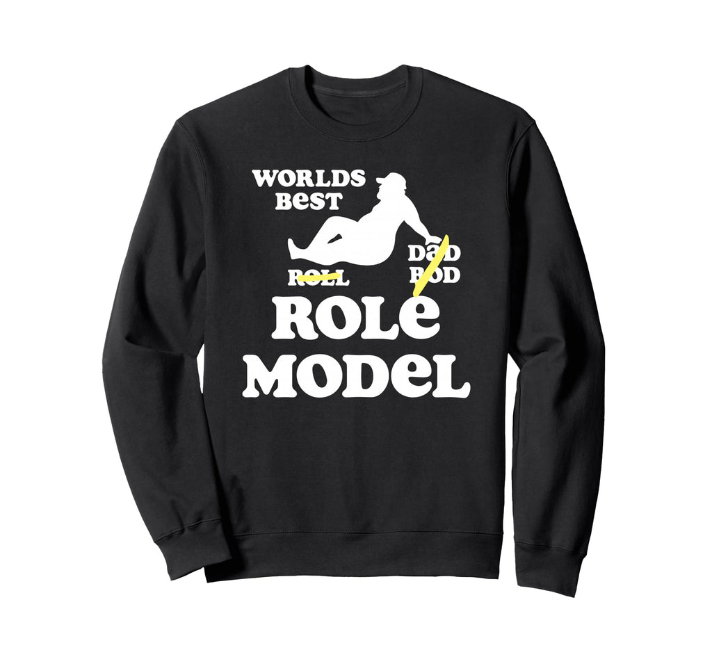 Funny Worlds Best Role Model Funny Sweatshirt - Unique Graphic for Adults - T-Shirt, Sweatshirt, Hoodie