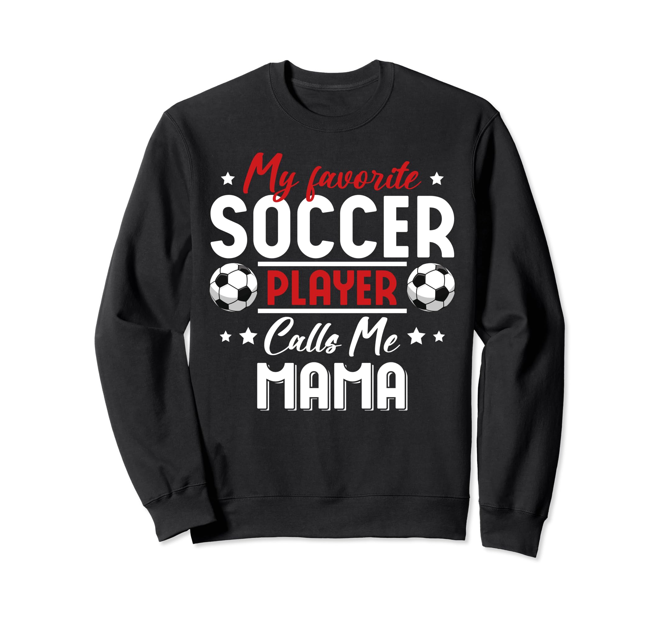My Favorite Soccer Player Calls Sweatshirt - Fun Novelty Design Men Women - T-Shirt, Sweatshirt, Hoodie