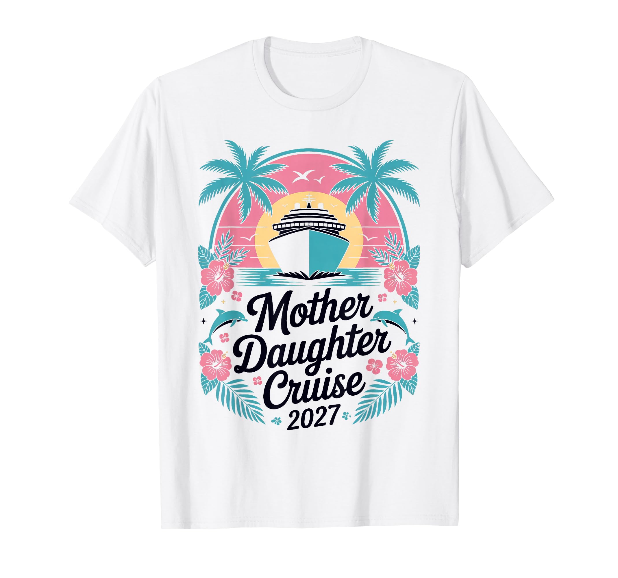 Mother Daughter Cruise 2027 Vacation T-Shirt - Unique Graphic Men Women - T-Shirt, Sweatshirt, Hoodie