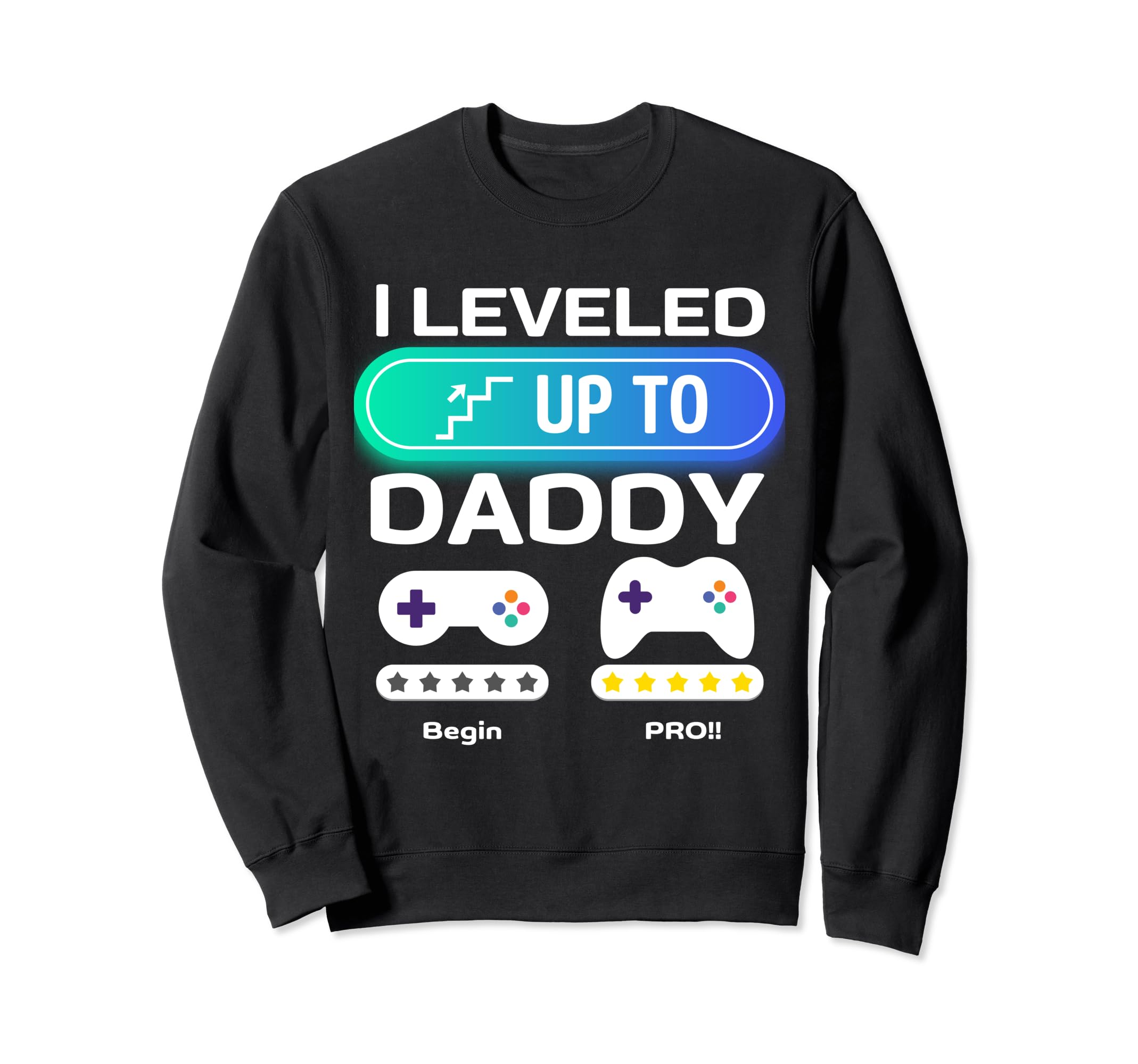 Funny Soon To Be Dad 2024 I Leveled Sweatshirt - Novelty Apparel Men Women - T-Shirt, Sweatshirt, Hoodie