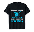 Funny Golfing Legacy Dads Signature T-Shirt - Aesthetic Graphic Unisex - T-Shirt, Sweatshirt, Hoodie