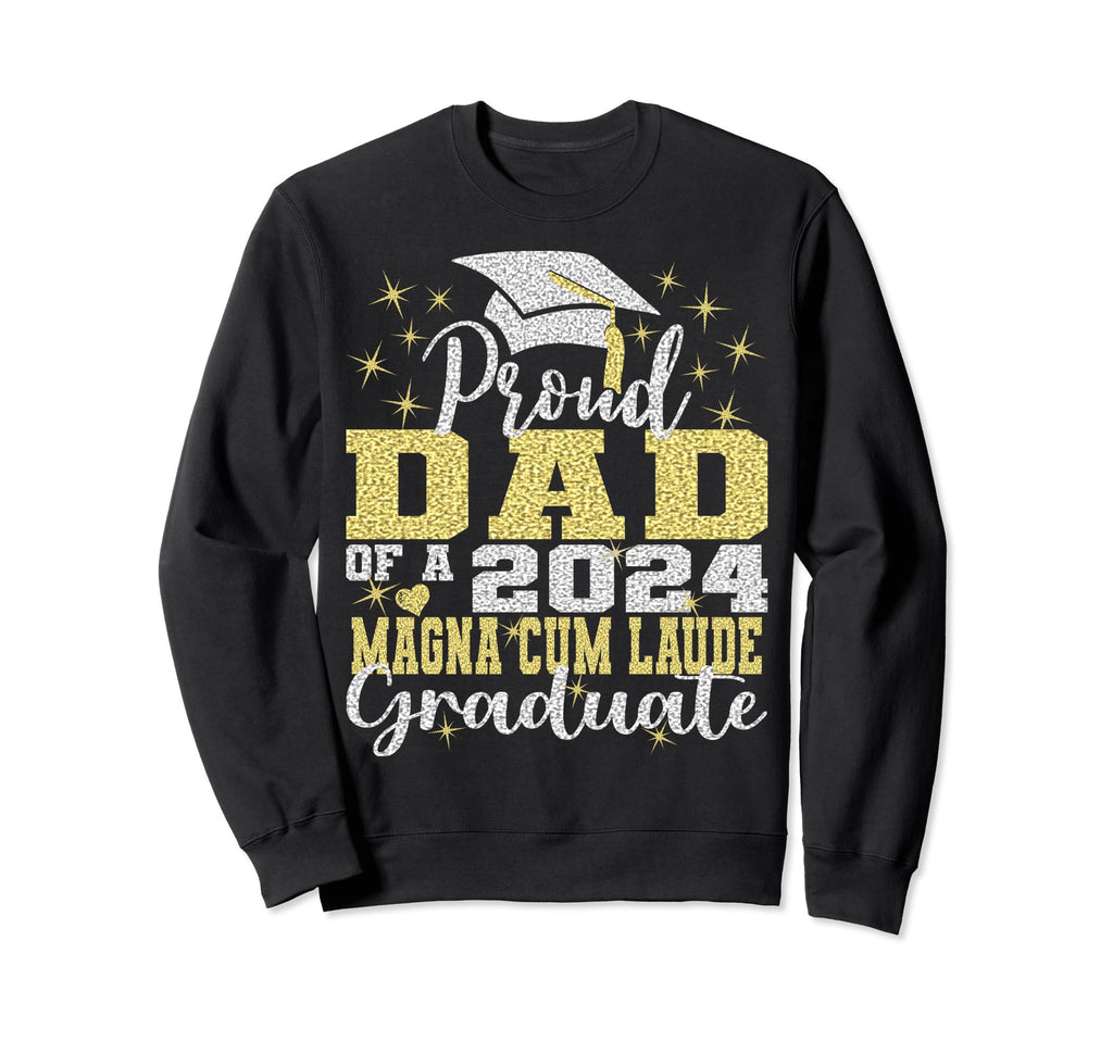 Proud Dad 2024 Magna Cum Laude Sweatshirt - Streetwear Style Unisex - T-Shirt, Sweatshirt, Hoodie