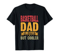 Basketball Dad Like Regular Dad But T-Shirt - Streetwear Style for Adults - T-Shirt, Sweatshirt, Hoodie