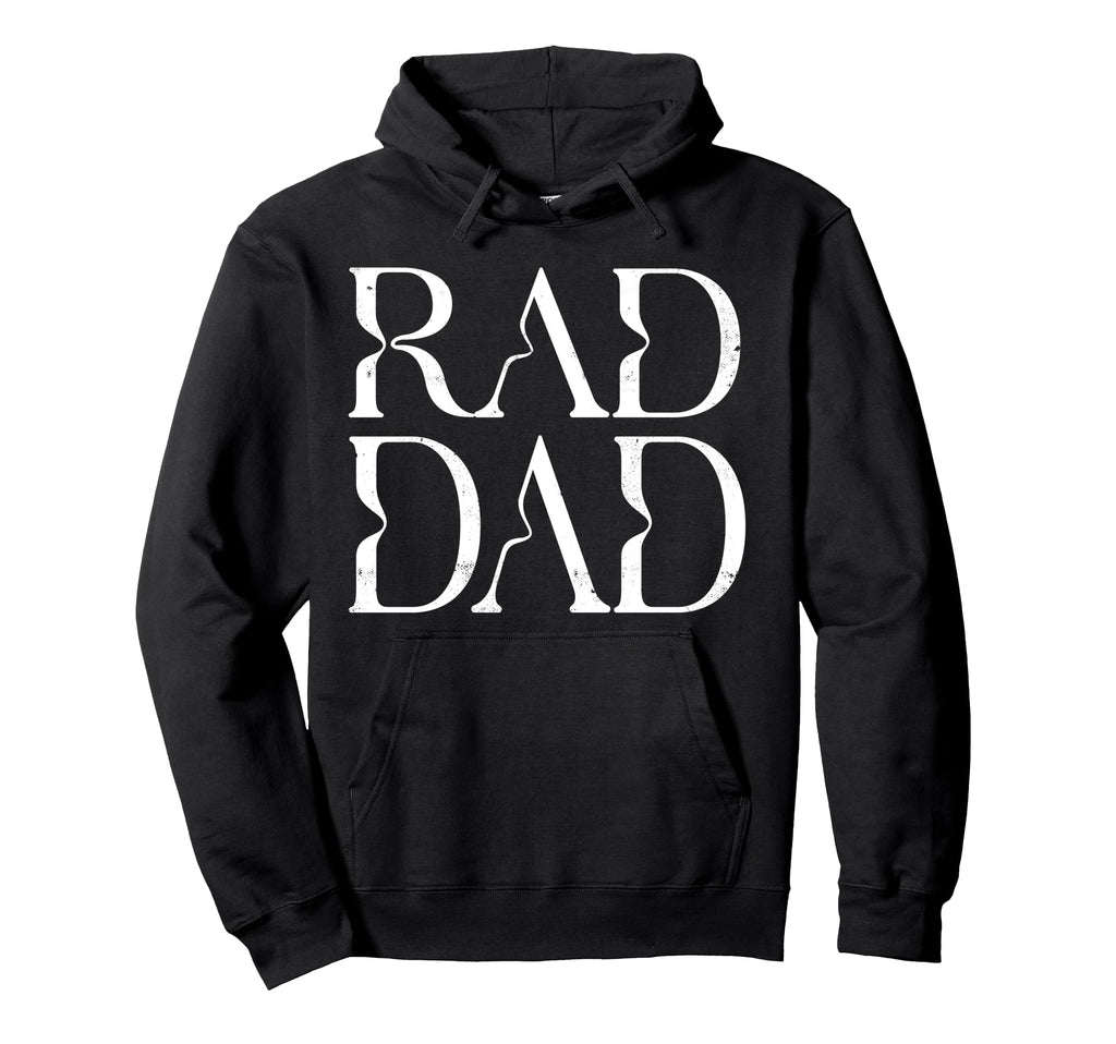 Rad Dad Rad Dad Fathers Day Hoodie - Fun Novelty Design Men Women - T-Shirt, Sweatshirt, Hoodie