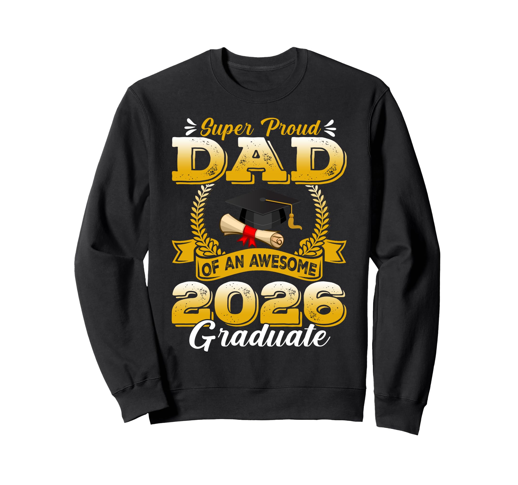 Super Proud Dad Awesome 2026 Sweatshirt - Fun Novelty Design Unisex - T-Shirt, Sweatshirt, Hoodie
