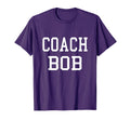 Coach Bob Custom Football Soccer T-Shirt - Fun Novelty Design Unisex - T-Shirt, Sweatshirt, Hoodie
