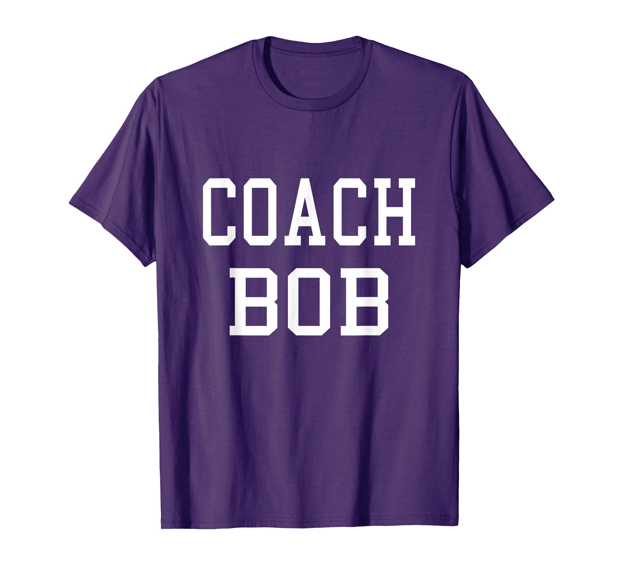 Coach Bob Custom Football Soccer T-Shirt - Fun Novelty Design Unisex - T-Shirt, Sweatshirt, Hoodie