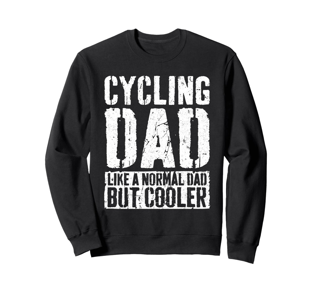 Cycling Dad Fathers Day Cyclist Sweatshirt - Unique Graphic for Adults - T-Shirt, Sweatshirt, Hoodie