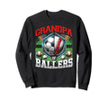 Grandpa Ballers Soccer Baseball Sweatshirt - Fun Novelty Design Unisex - T-Shirt, Sweatshirt, Hoodie