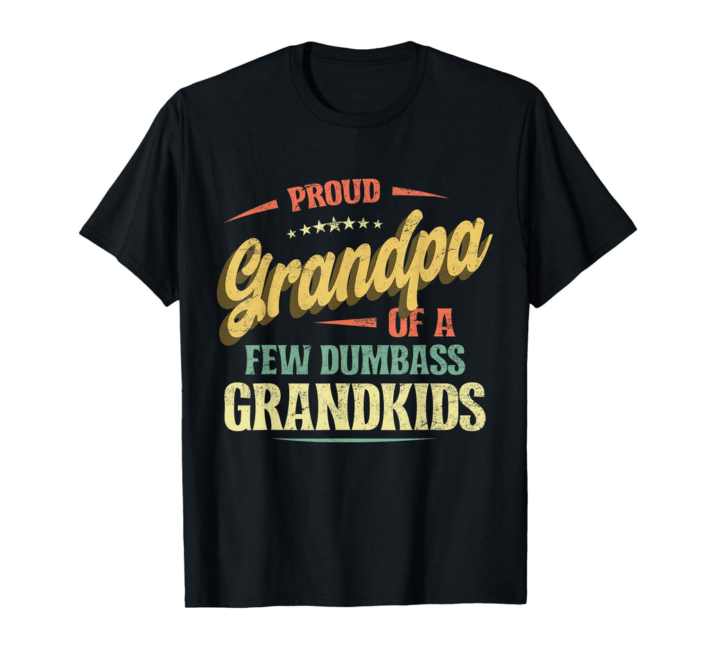 Proud Grandpa Few Dumbass Grandkids T-Shirt - Aesthetic Graphic Men Women - T-Shirt, Sweatshirt, Hoodie
