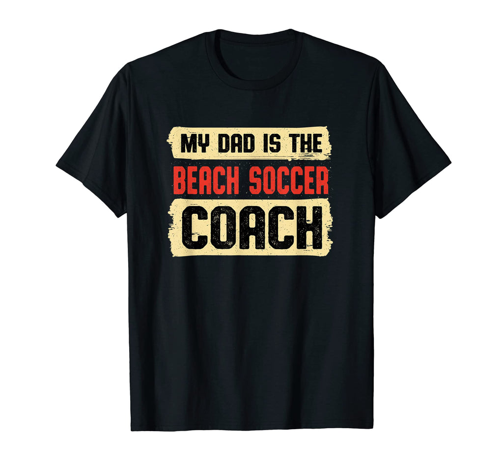 Dad Is Beach Soccer Coach Fathers Day T-Shirt - Unique Graphic Men Women - T-Shirt, Sweatshirt, Hoodie