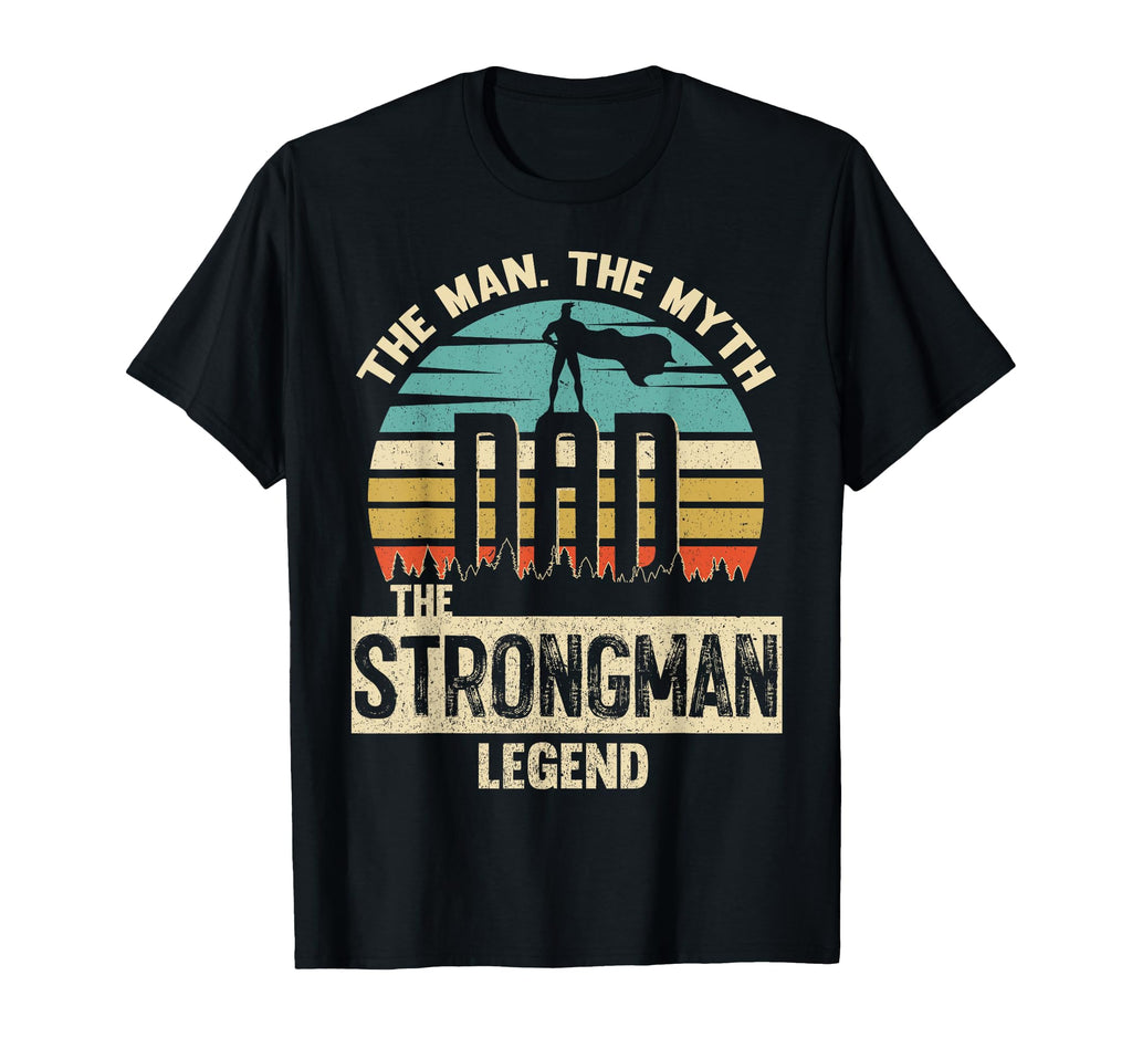 Myth Legend Dad Strongman T-Shirt - Graphic Print Men Women - T-Shirt, Sweatshirt, Hoodie