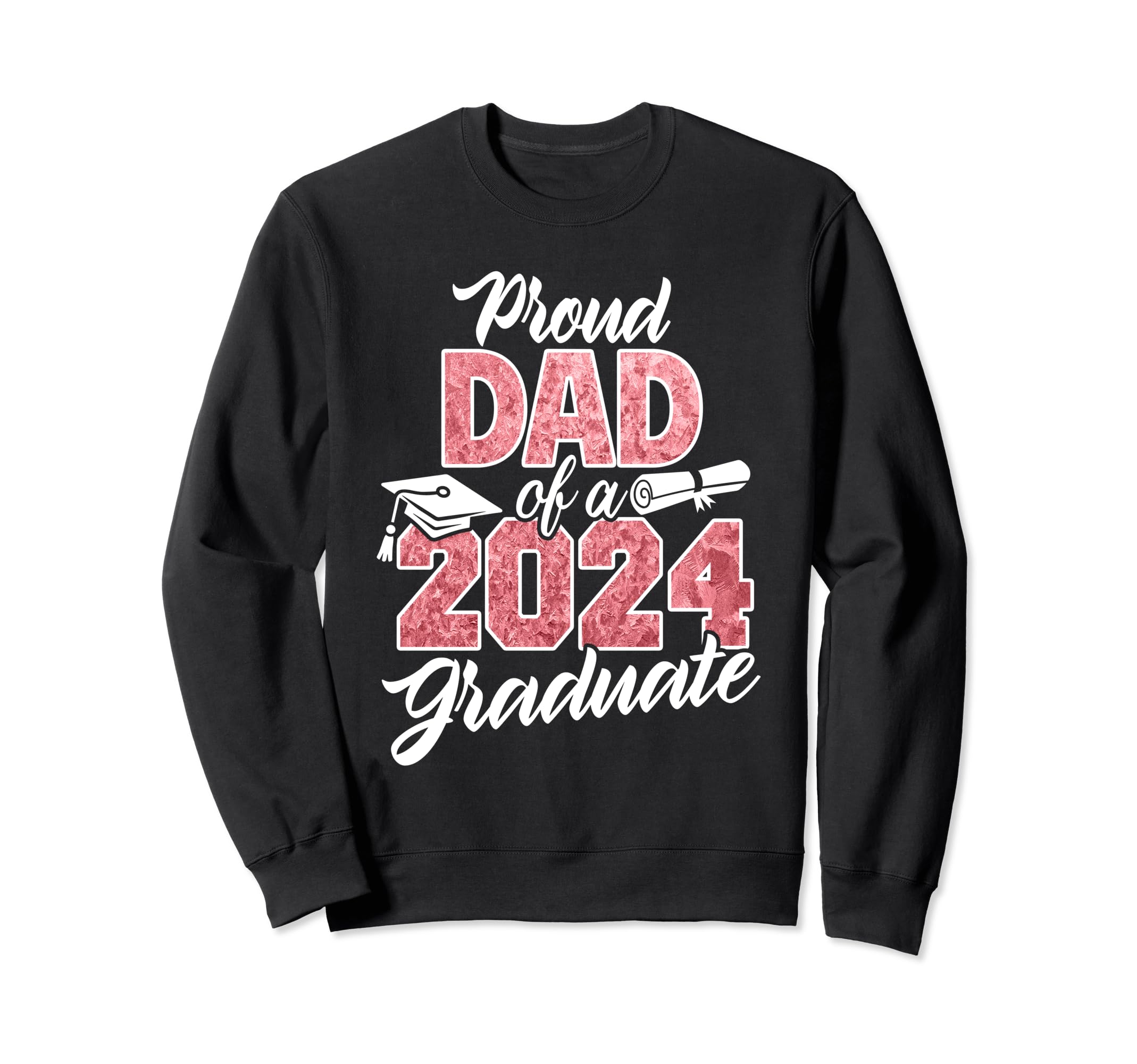 Proud Dad 2024 Graduate Class 2024 Sweatshirt - Fun Novelty Design Unisex - T-Shirt, Sweatshirt, Hoodie