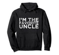 Im Favorite Uncle Hoodie - Trendy Graphic for Adults - T-Shirt, Sweatshirt, Hoodie