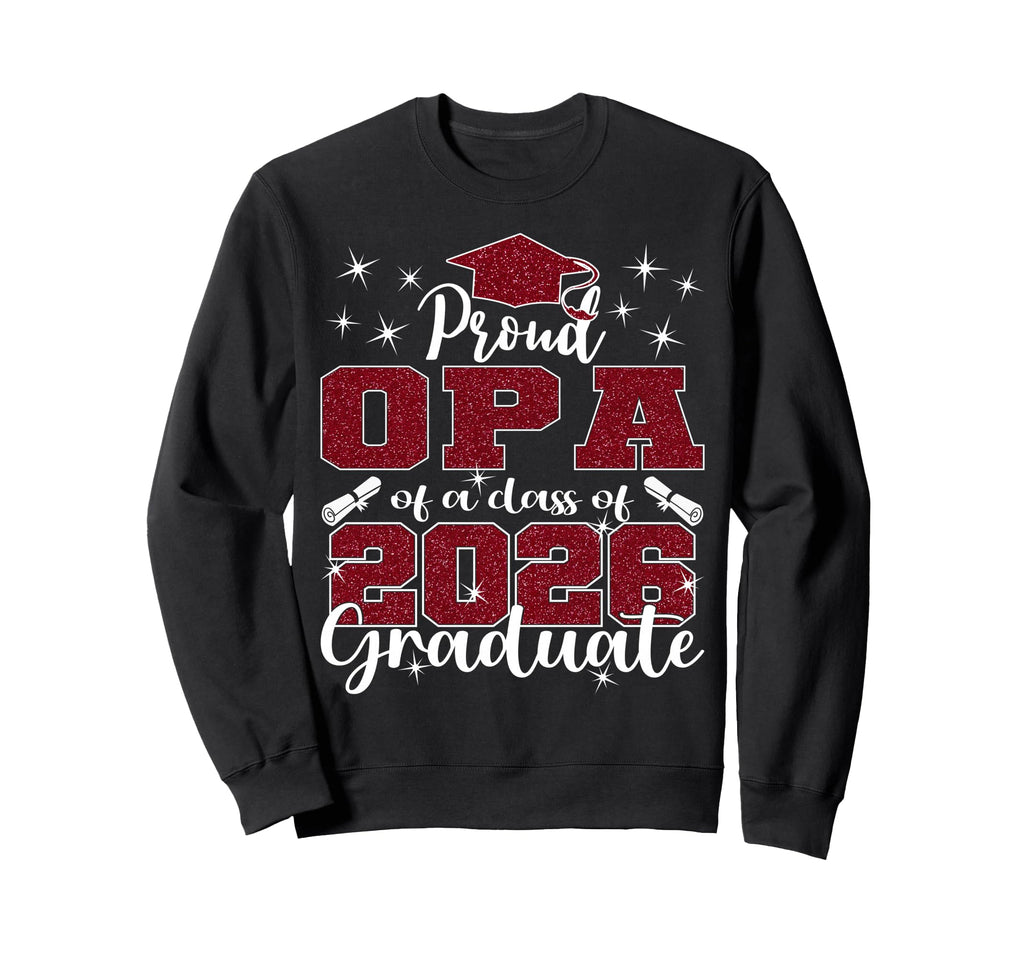 Super Proud Opa 2026 Graduate Sweatshirt - Casual Everyday Wear for Adults - T-Shirt, Sweatshirt, Hoodie