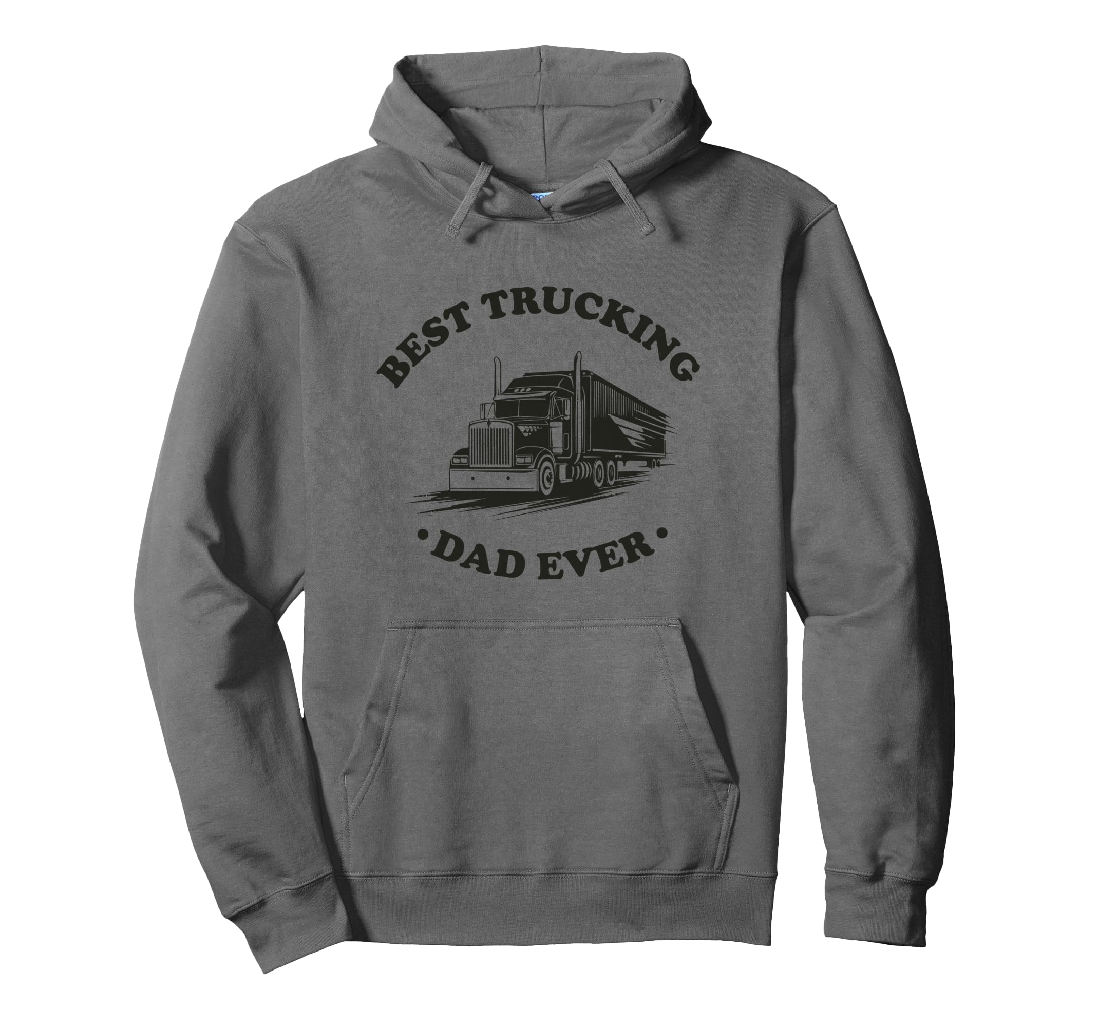Best Trucking Dad Ever Big Rig Hoodie - Casual Everyday Wear Men Women - T-Shirt, Sweatshirt, Hoodie
