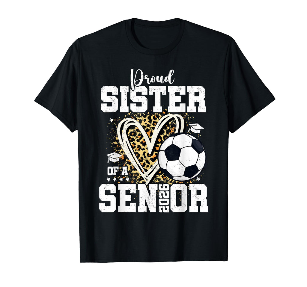 Proud Sister 2026 Senior Soccer Graduation T-Shirt - Unique Graphic Unisex - T-Shirt, Sweatshirt, Hoodie