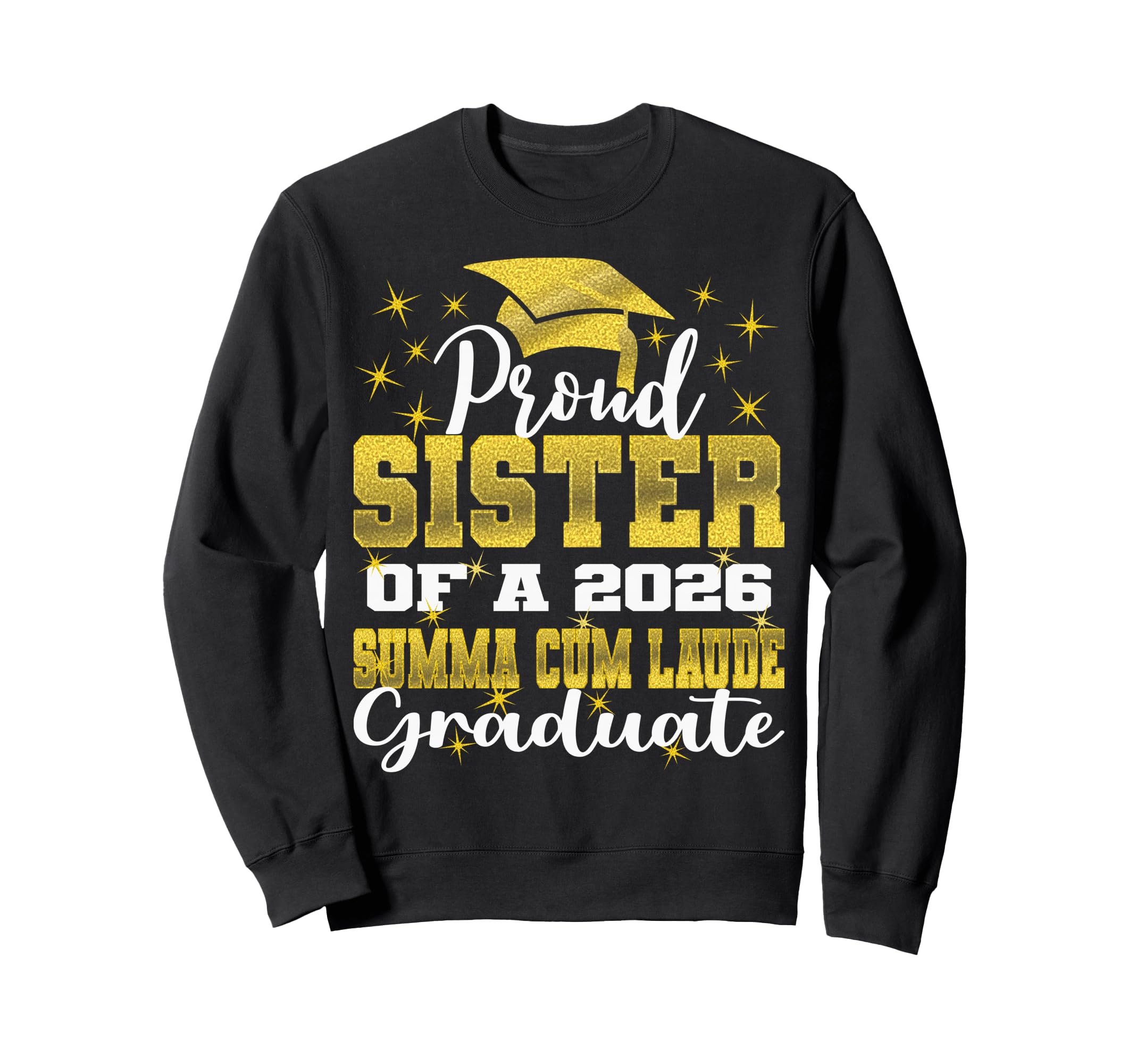 Proud Sister 2026 Summa Cum Laude Sweatshirt - Custom Art Print Men Women - T-Shirt, Sweatshirt, Hoodie
