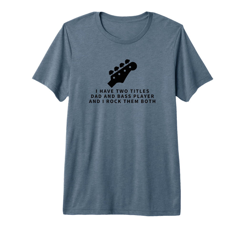 Bass Player And Dad Proud Funny Bass T-Shirt - Aesthetic Graphic Unisex - T-Shirt, Sweatshirt, Hoodie