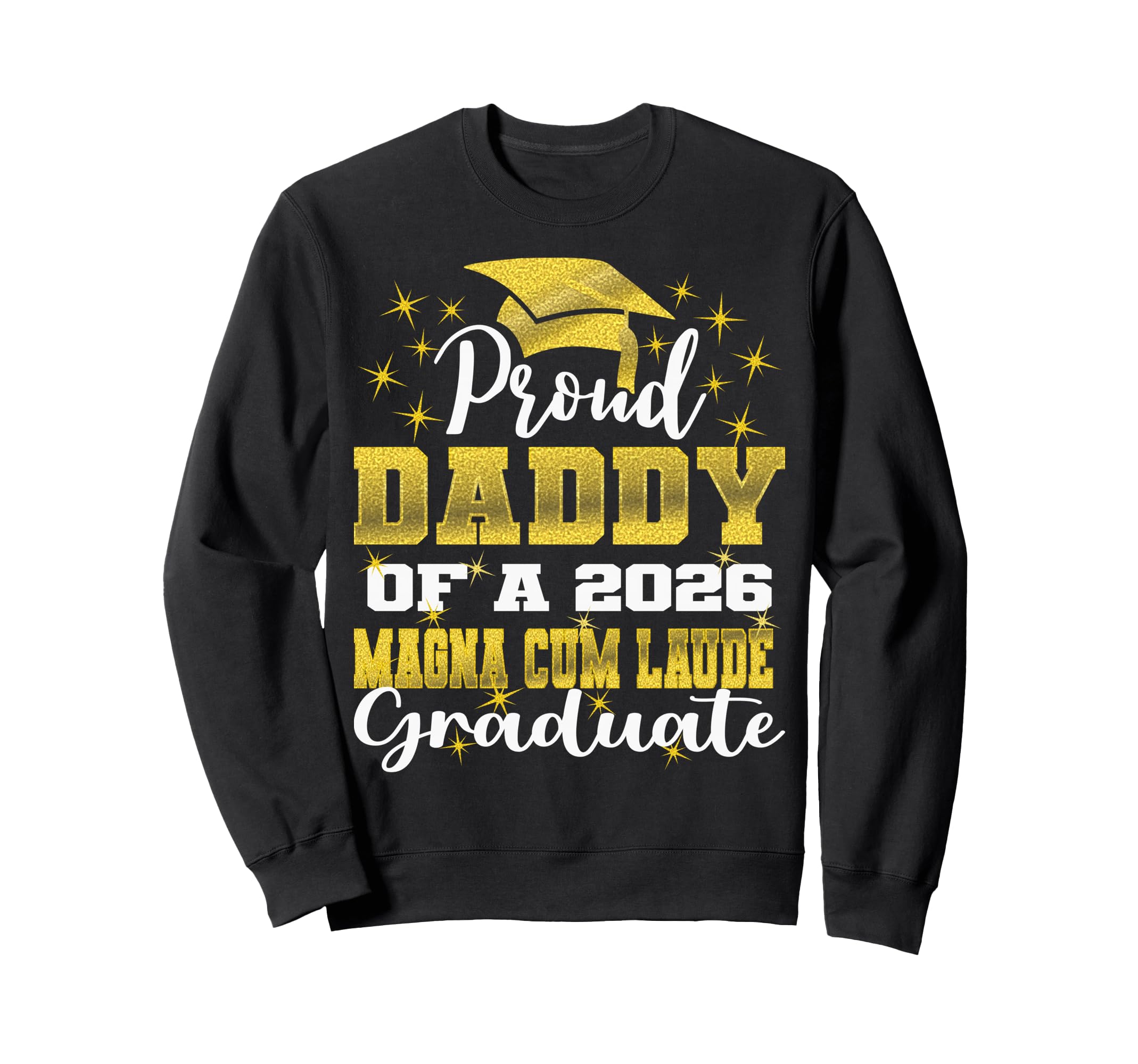 Proud Daddy 2026 Magna Cum Laude Sweatshirt - Novelty Apparel for Adults - T-Shirt, Sweatshirt, Hoodie