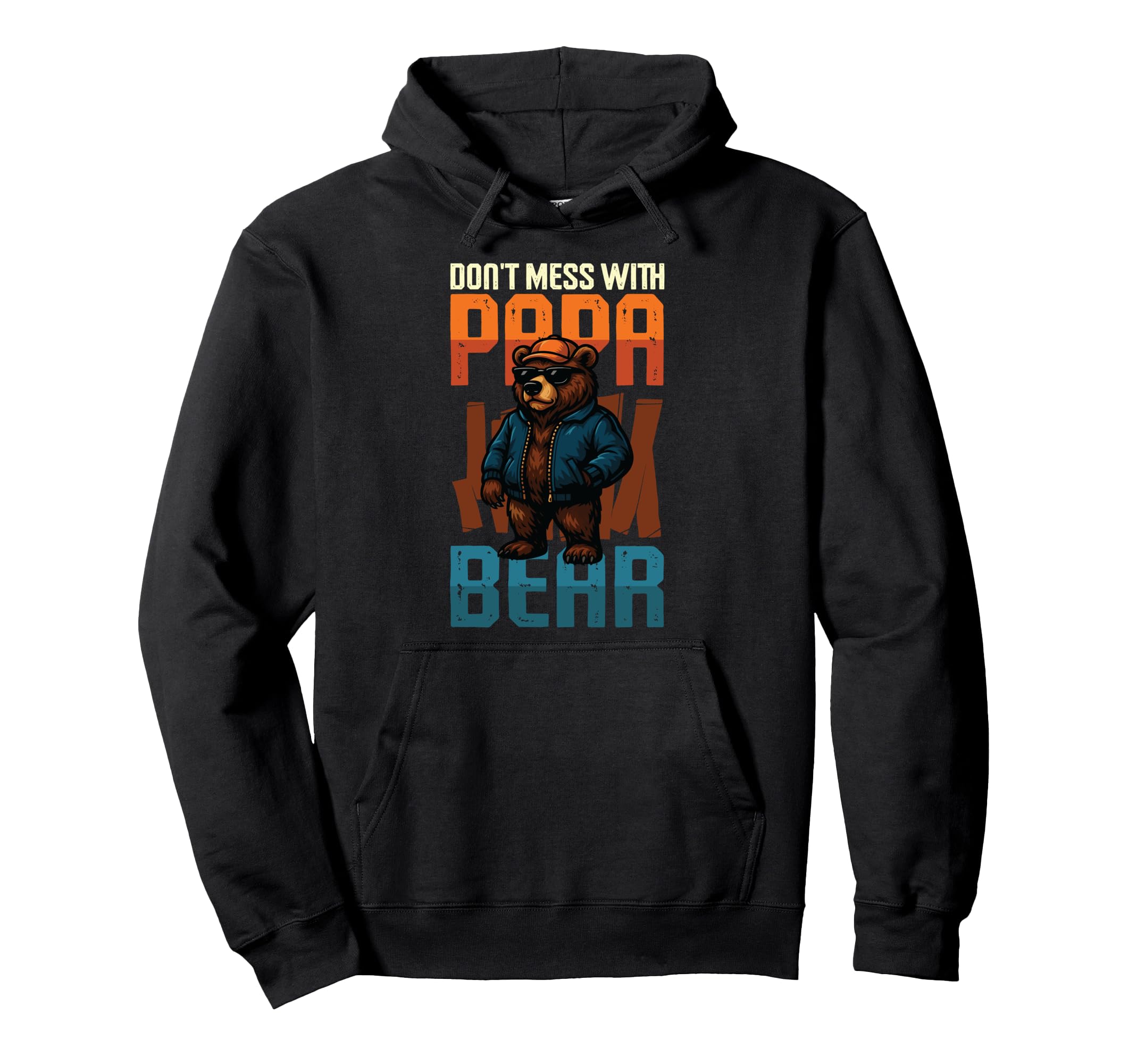 Dont Mess Papa Bear Funny Fathers Day Hoodie - Streetwear Style Men Women - T-Shirt, Sweatshirt, Hoodie
