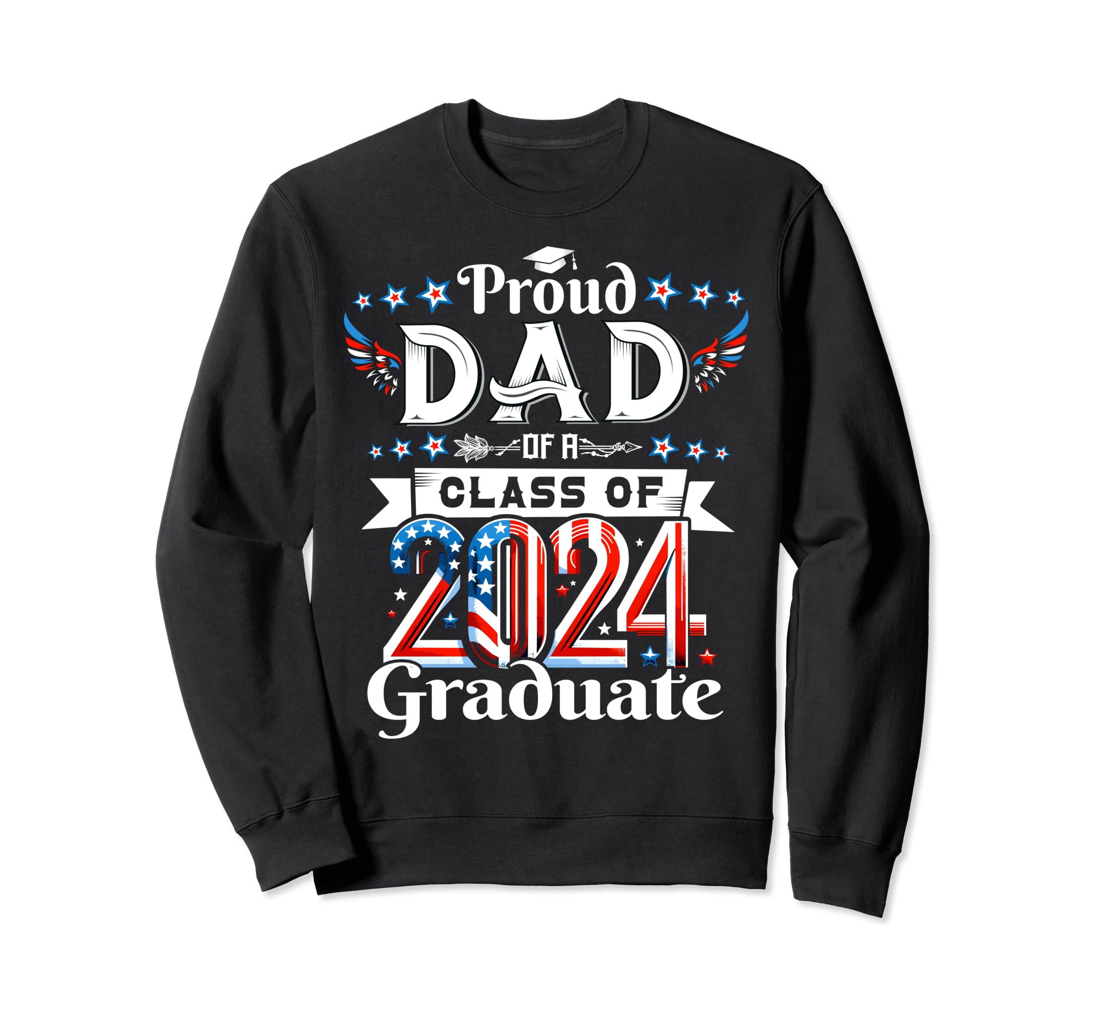Proud Dad 2024 Graduate Sweatshirt - Fun Novelty Design Men Women - T-Shirt, Sweatshirt, Hoodie
