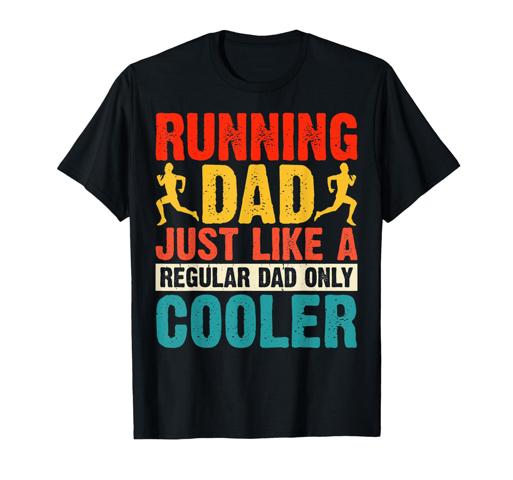 Running Dad Just Like Regular Dad Only T-Shirt - Trendy Graphic Unisex - T-Shirt, Sweatshirt, Hoodie