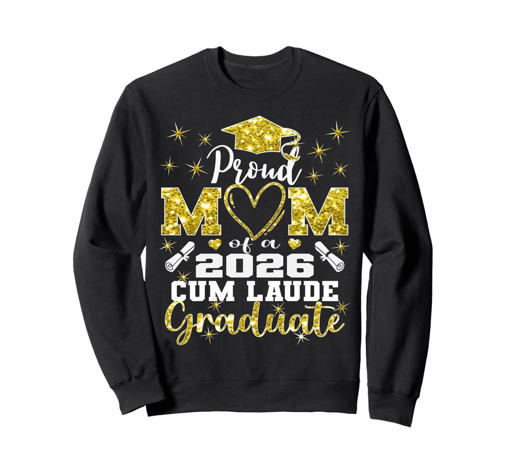 Proud Mom 2026 Cum Laude Graduate 26 Sweatshirt - Graphic Print Unisex - T-Shirt, Sweatshirt, Hoodie