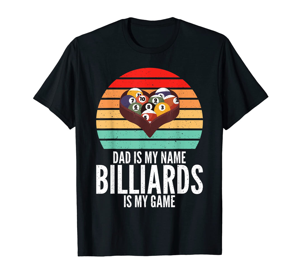 Dad Is My Name Billiards Is My Game T-Shirt - Streetwear Style Men Women - T-Shirt, Sweatshirt, Hoodie