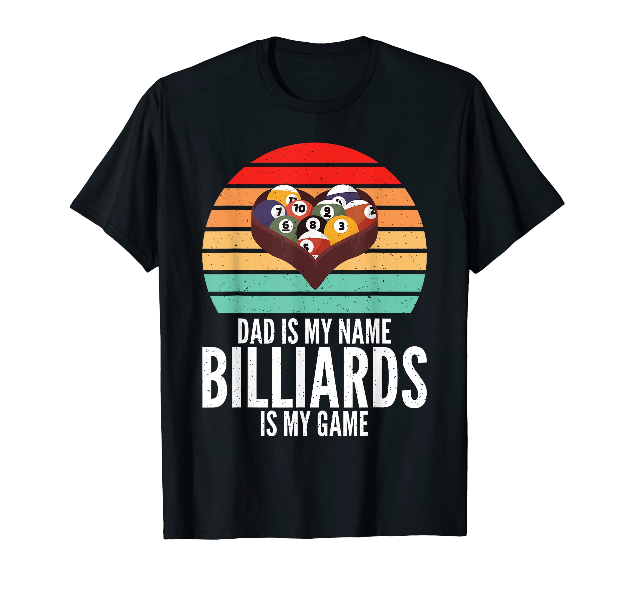 Dad Is My Name Billiards Is My Game T-Shirt - Streetwear Style Men Women - T-Shirt, Sweatshirt, Hoodie