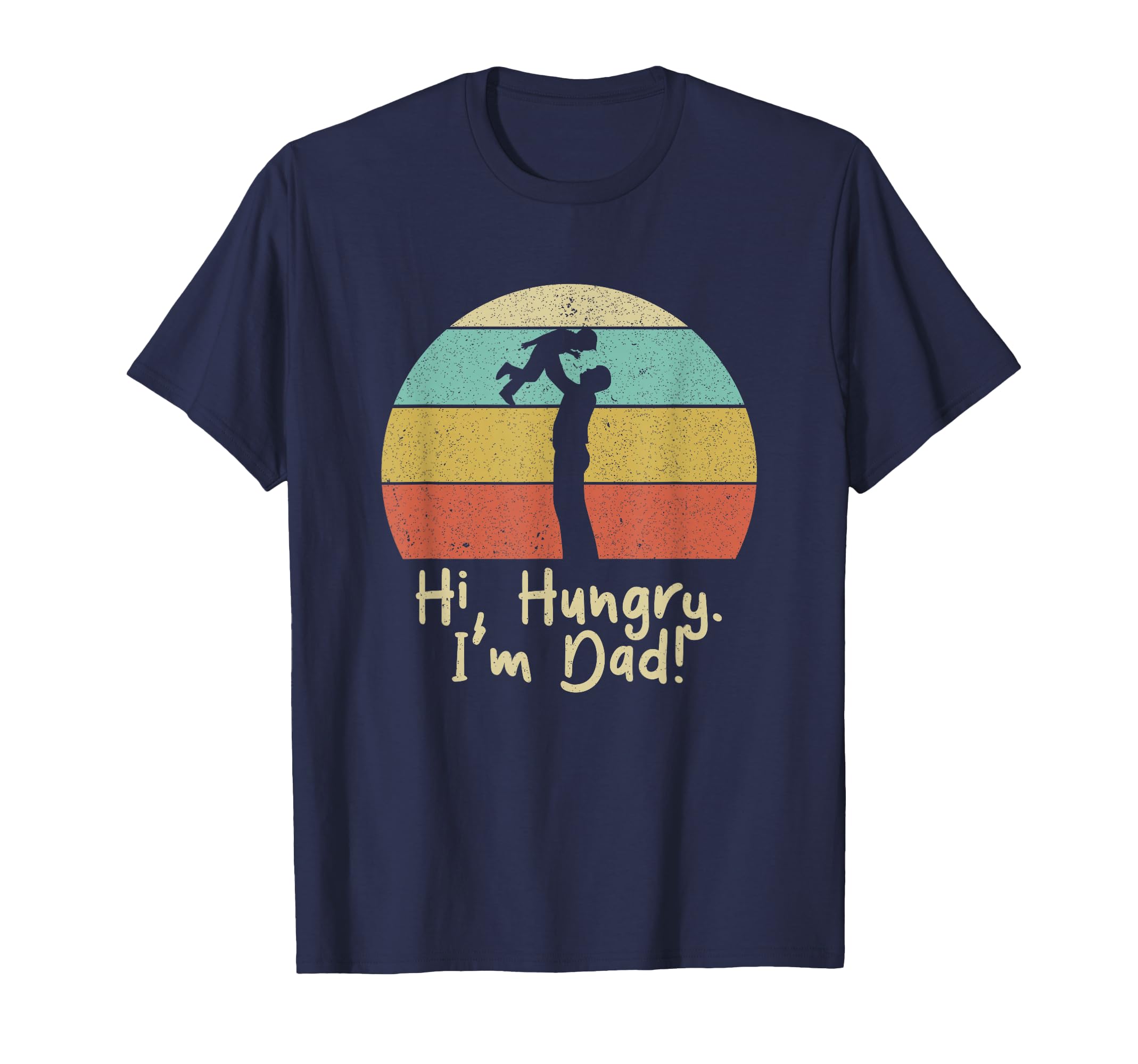 Hi Hungry Im Dad Fathers Day Dad T-Shirt - Novelty Apparel for Adults - T-Shirt, Sweatshirt, Hoodie