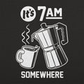 It's 7 A.M. Somewhere - Adult & Kids T-Shirts, Sweatshirts & Hoodies apparel design preview 1