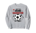 Thats My Granddaughter Out There Sweatshirt - Fun Novelty Design Unisex - T-Shirt, Sweatshirt, Hoodie