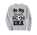 Womens My Soccer Mom Era Moms Soccer Sweatshirt - Streetwear Style Unisex - T-Shirt, Sweatshirt, Hoodie